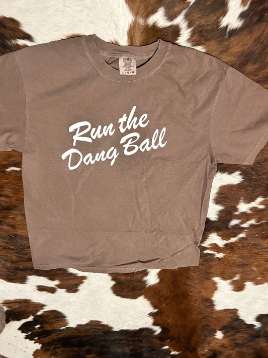 Run the dang ball comfort color shirt